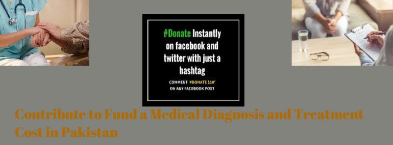Contribute to Fund a Medical Diagnosis and Treatment Cost in Pakistan