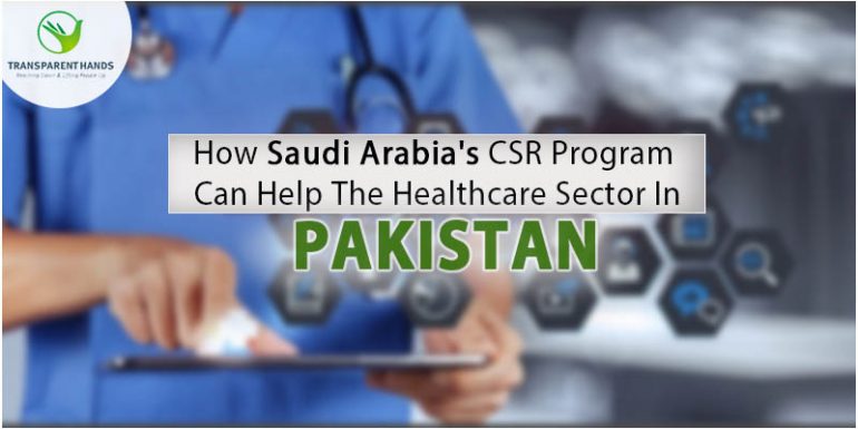 How Saudi Arabia’s CSR Program Can Help Healthcare Sector in Pakistan