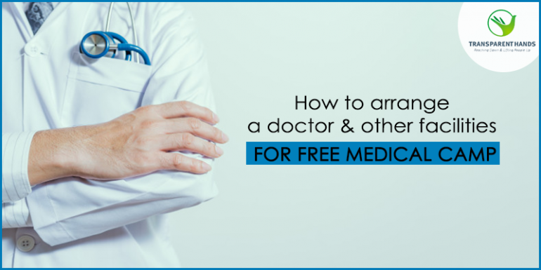 How to Arrange Doctors and Other Facilities for a Medical Camp