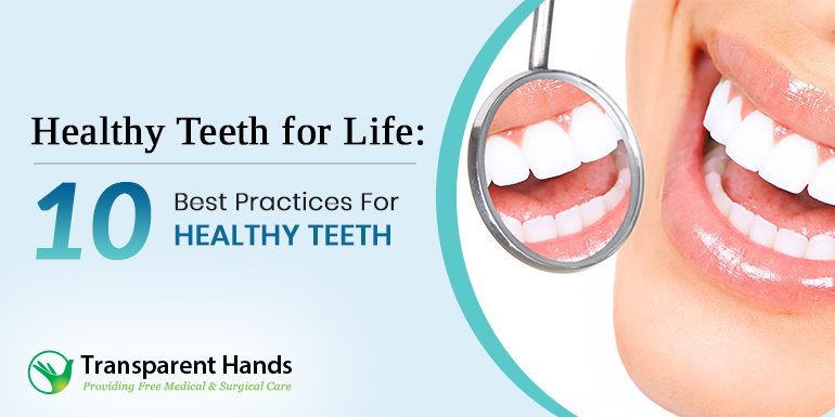 Healthy Teeth for Life: 10 Best Practices for Healthy Teeth
