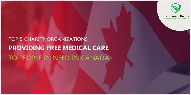 Top 5 Charity Organizations Providing Free Medical Care to People in Need in Canada
