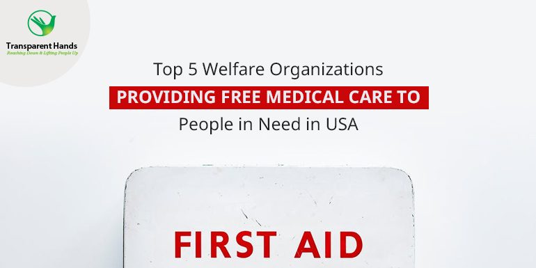 Top 5 Welfare Organizations Providing Free Medical Care to People in Need in USA