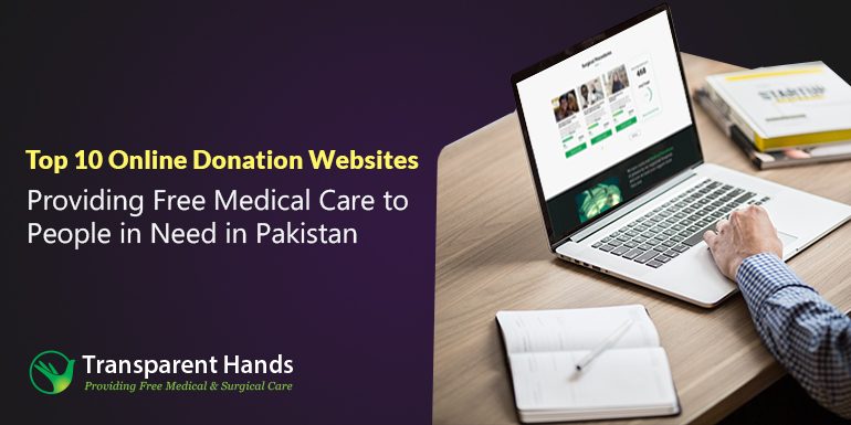 Top 10 Online Donation Websites Providing Free Medical Care to People in Need in Pakistan